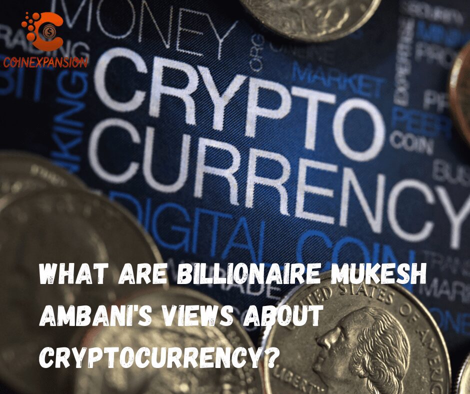 What are Billionaire Mukesh Ambani’s views about cryptocurrency?