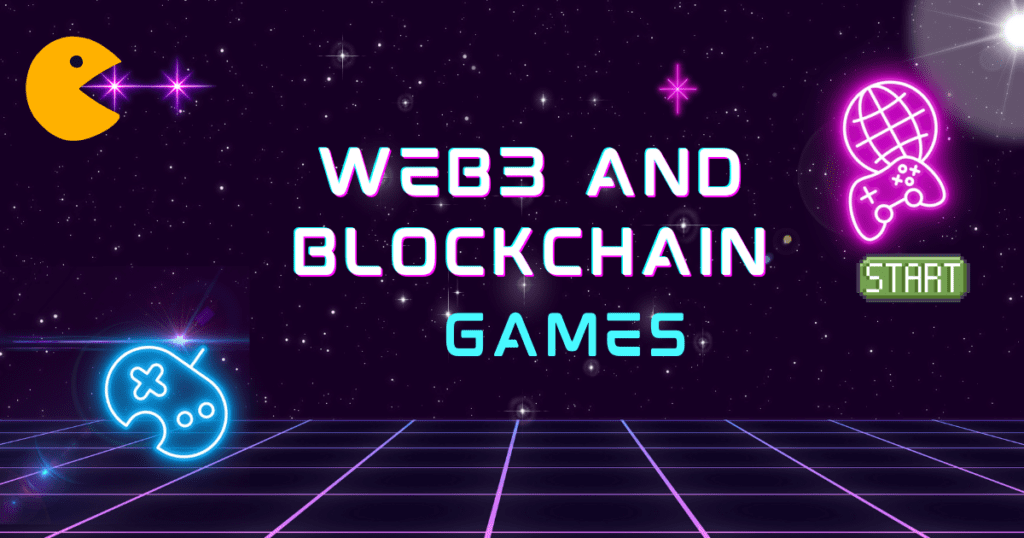 Web3 Games and Blockchain Games 2023: The Future of Gaming Web3 games
