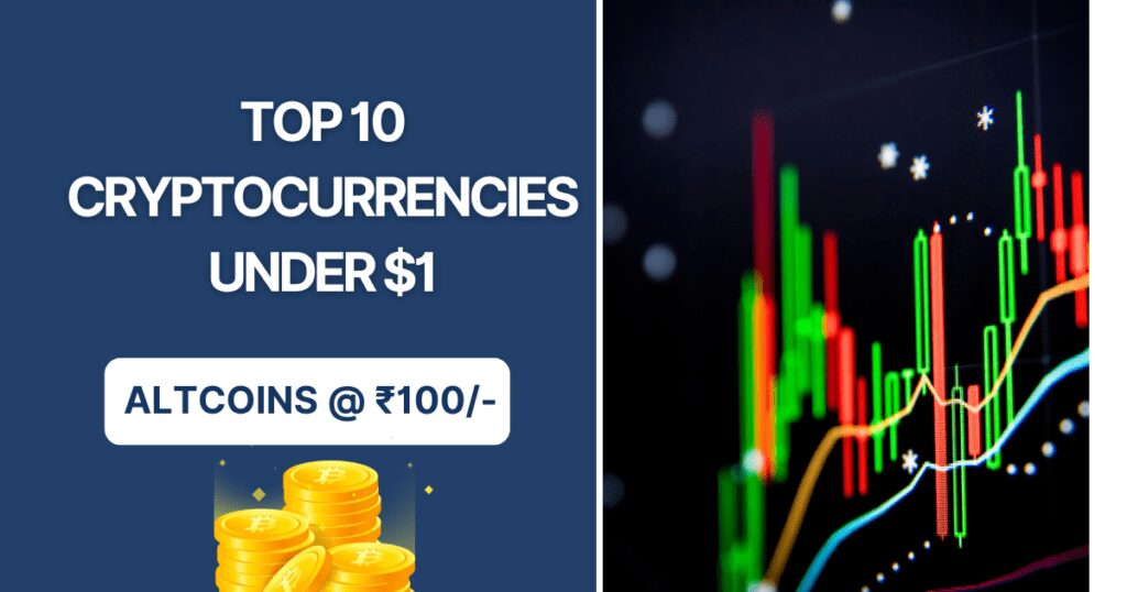Small Investments, Big Potential: Top 10 Affordable Cryptocurrencies Under ₹100 or $1 top 10 cryptoccurrencies under $1 or 100