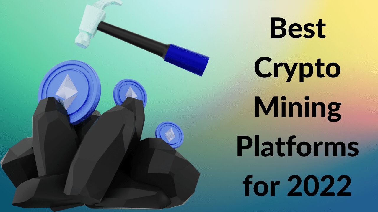 Best Crypto Mining Platforms for 2022