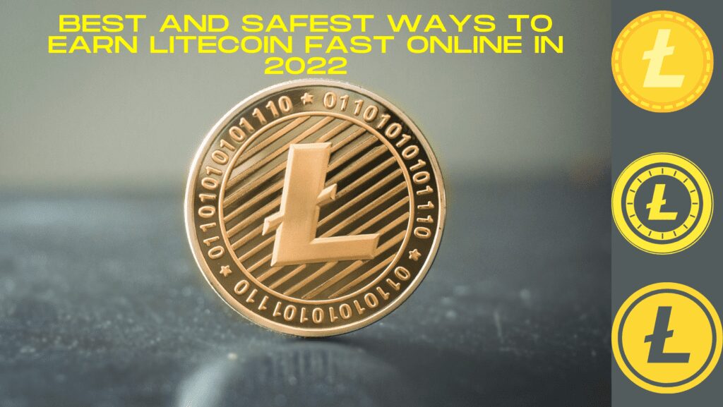Best and Safest ways to earn litecoin fast online in 2022