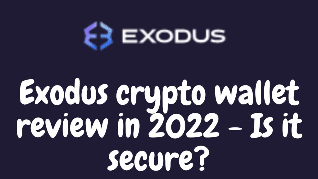 Exodus crypto wallet review in 2022 - Is it secure