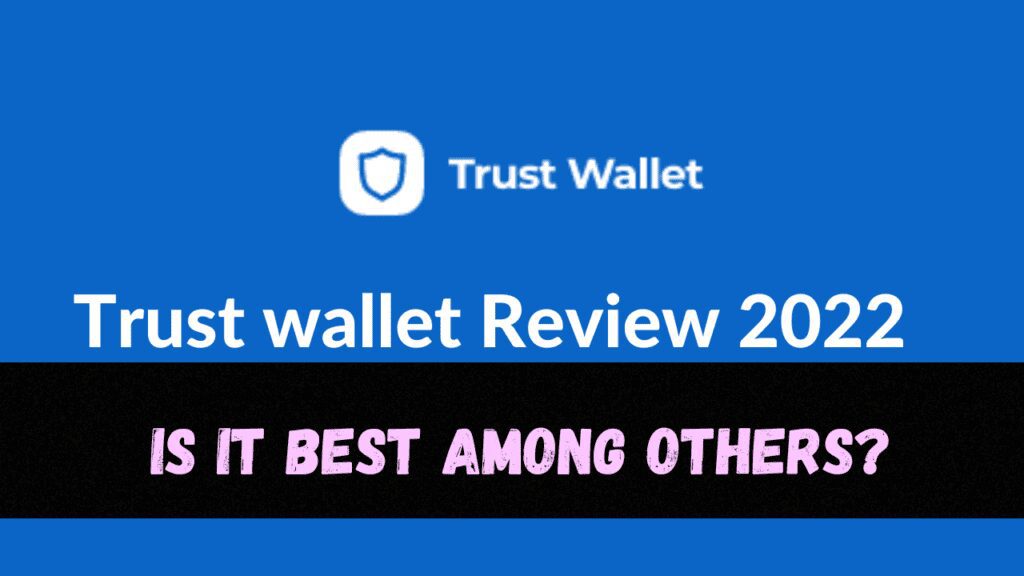 Trust wallet Review 2022